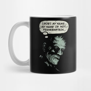 My Name is not Frankenstein Mug